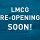 LMCG Re-opening Soon
